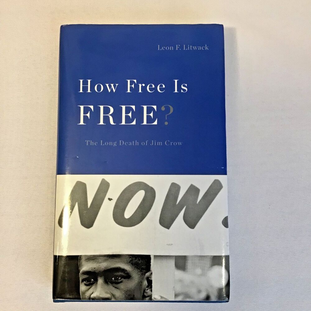 How Free Is Free?: The Long Death of Jim Crow by Litwack, Leon F.